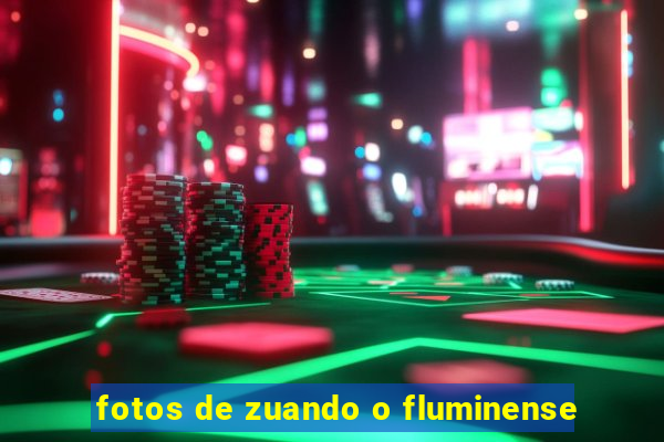 fotos de zuando o fluminense